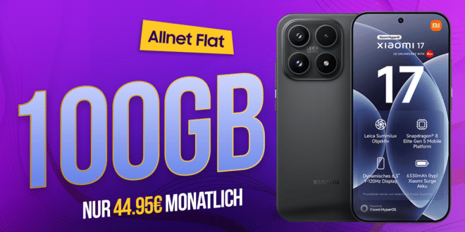 Xiaomi 17 Ultra für einmalig 289 Euro mit 100GB Allnet Flat und 125 Euro Wechselbonus nur 44.95 Euro monatlich