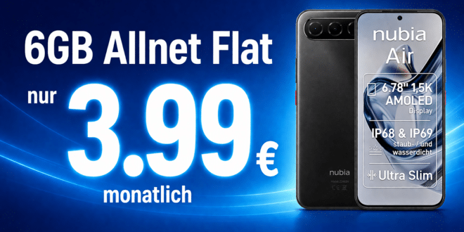 Nubia Air 256GB für einmalig 19.99 Euro mit 6GB Allnet Flatrate nur 3.99 Euro monatlich.