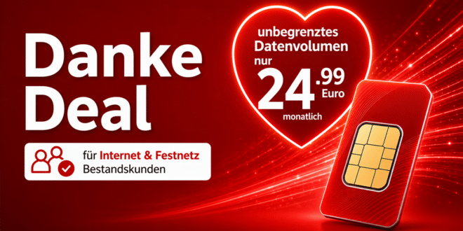Vodafone Danke Deal für Bestandskunden - unbegrenztes Datenvolumen nur 24.99 Euro monatlich