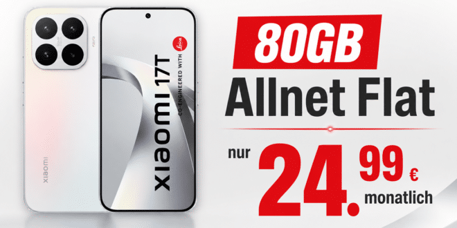 Xiaomi 17T für einmalig 29 Euro mit 80GB Allnet Flat nur 24.99 Euro monatlich