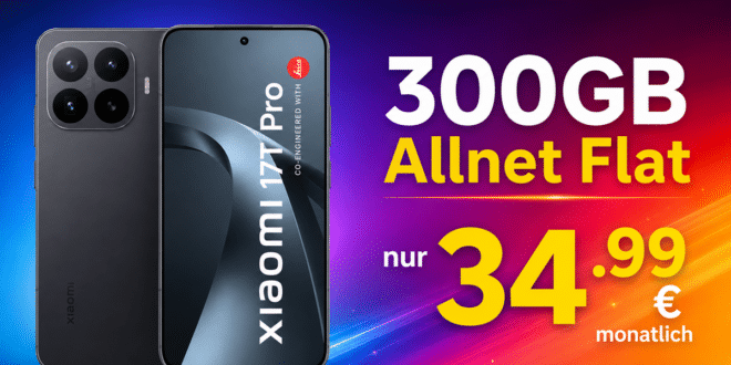 Xiaomi 17T Pro 1TB Version mit 300GB Allnet Flat nur 34.99 Euro monatlich