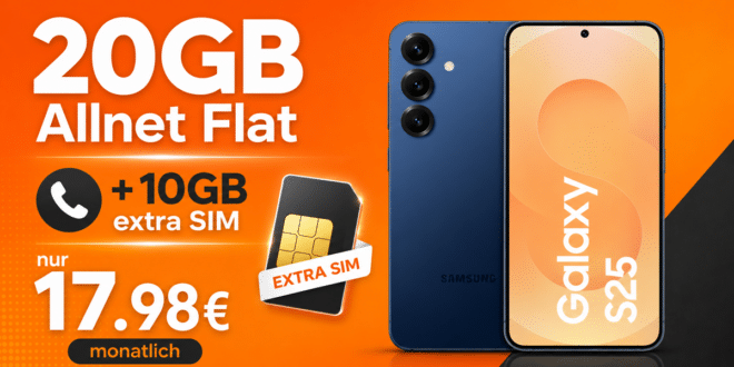 Samsung Galaxy S25 mit 20GB Allnet Flat (+10GB extra SIM) nur 17.98 Euro monatlich