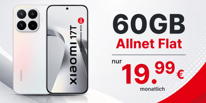 Xiaomi 17T mit 60GB Allnet Flat nur 19.99 Euro monatlich