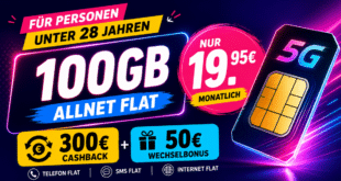Für Personen unter 28 Jahren - 100GB Allnet Flat und 300€ Cashback und 50€ Wechselbonus nur 19.95€ monatlich