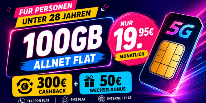 Für Personen unter 28 Jahren - 100GB Allnet Flat und 300€ Cashback und 50€ Wechselbonus nur 19.95€ monatlich
