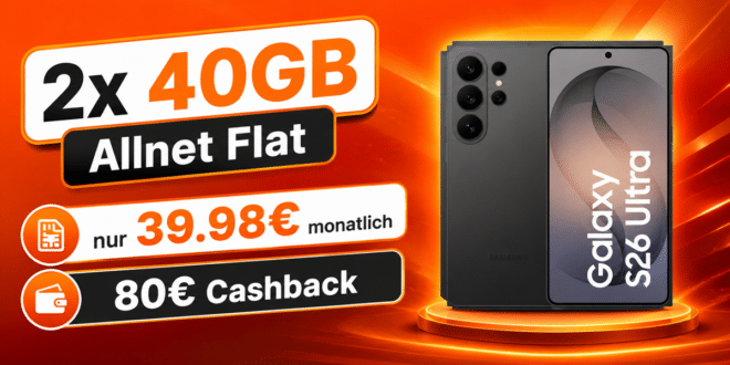 Samsung Galaxy S26 Ultra für einmalig 199€ mit 2x 40GB Allnet Flat und 80€ Cashback nur 39.98€ monatlich