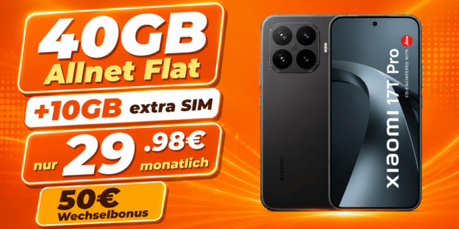 Xiaomi 17T Pro mit 40GB Allnet Flat (+10GB extra SIM) nur 29.98€ monatlich