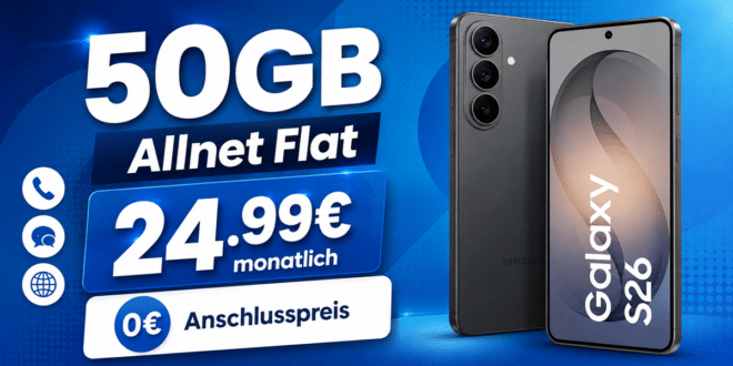 Samsung Galaxy S26 für einmalig 50€ mit 50GB Allnet Flat nur 24.99€ monatlich