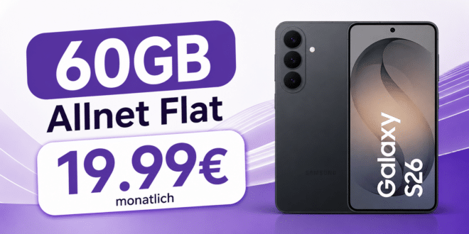 Samsung Galaxy S26 mit 60GB Allnet Flat nur 19.99€ monatlich