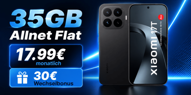 Xiaomi 17T mit 35GB Allnet Flat und 30€ Wechselbonus nur 17.99€ monatlich