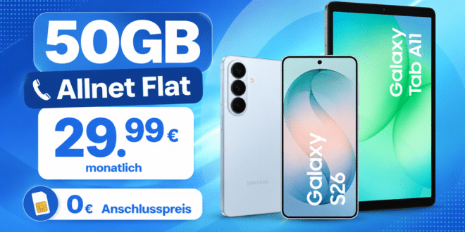 Samsung Galaxy S26 & Galaxy Tab A11 für einmalig 50€ mit 50GB Allnet Flat nur 29.99€ monatlich