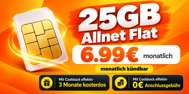 monatlich kündbar - 25GB Allnet Flat nur 6.99€ monatlich - 3 Monate gratis und 0€ Anschlussgebühr dank Cashback