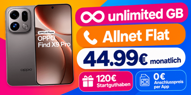 OPPO Find X9 Pro für einmalig 289€ mit unlimited GB Allnet Flat & 120€ Startguthaben nur 44.99€ monatlich