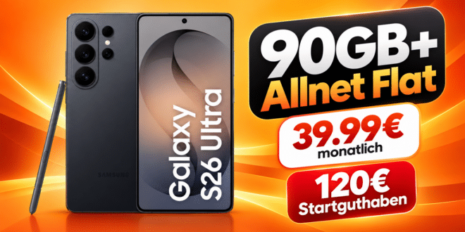Samsung Galaxy S26 Ultra für einmalig 199€ mit 90GB+ Allnet Flat & 120€ Startguthaben nur 39.99€ monatlich