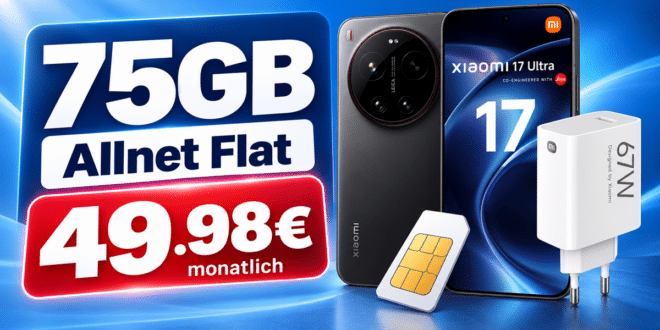 Xiaomi 17 Ultra & Xiaomi 67W HyperCharge für einmalig 179€ mit 75GB Allnet Flat nur 49.98€ monatlich