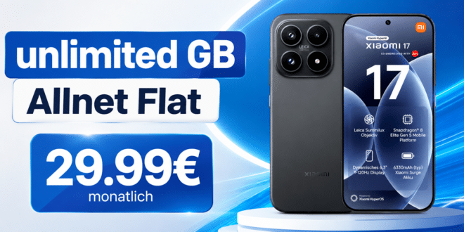 Xiaomi 17 für einmalig 199€ mit o2 unlimited Allnet Flat nur 29.99€ monatlich