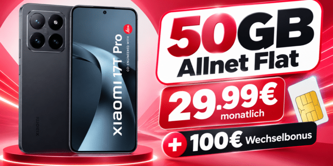 Xiaomi 17T Pro für einmalig 100€ mit 50GB Allnet Flat und 100€ Wechselbonus nur 29.99€ monatlich