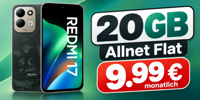 Xiaomi Redmi 17 mit 20GB Allnet Flat nur 9.99€ monatlich