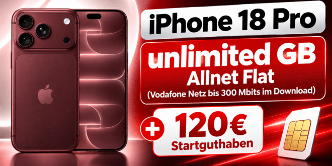 iPhone 18 Pro für einmalig 529€ mit Vodafone unlimited Allnet Flat & 120€ Startguthaben für 54.99€ monatlich