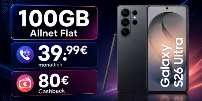 Samsung Galaxy S26 Ultra für einmalig 129€ mit 100GB Allnet Flat und 80€ Cashback nur 39.99€ monatlich