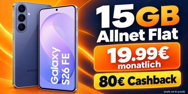 Samsung Galaxy S26 FE mit 15GB Allnet Flat & 80€ Cashback nur 19.99€ monatlich