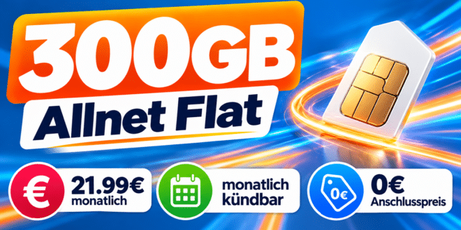 monatlich kündbar - 300GB Allnet Flat nur 21.99€ monatlich - 0€ Anschlusspreis