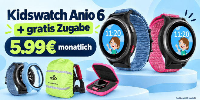 Anio 6 Kinder Smartwatch & gratis Zugabe für einmalig 60€ nur 5.99€ monatlich