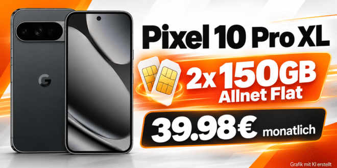 Google Pixel 10 Pro XL mit 2x 150GB Allnet Flat nur 39.98€ monatlich