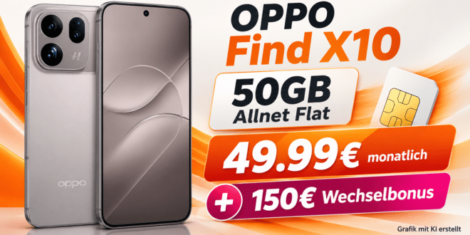 OPPO Find X10 mit Vertrag - 256GB für einmalig 312€ mit 50GB Allnet Flat & 150€ Wechselbonus für 49.99€ monatlich