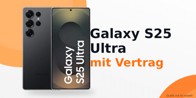 Samsung Galaxy S25 Ultra mit Vertrag – aktuelle Angebote & Deals
