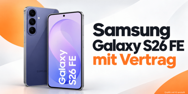Samsung Galaxy S26 FE mit Vertrag – aktuelle Angebote & Deals