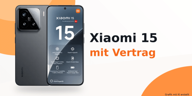 Xiaomi 15 mit Vertrag – aktuelle Angebote & Deals