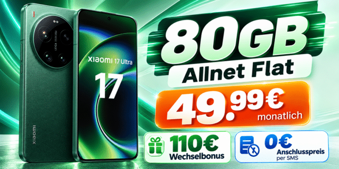 Xiaomi 17 Ultra für einmalig 229€ mit 80GB Allnet Flat & 110€ Wechselbonus nur 49.99€ monatlich