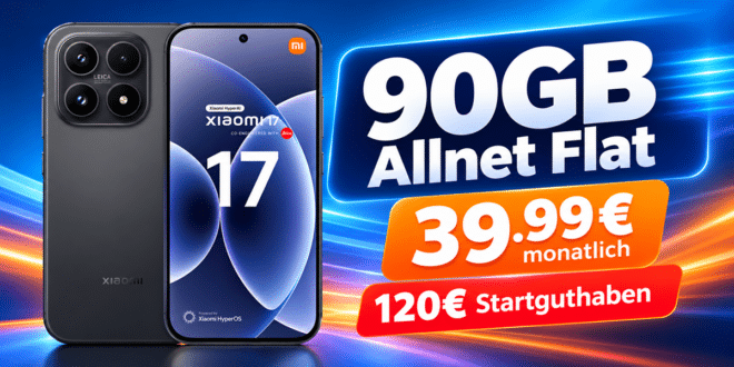 Xiaomi 17 für einmalig 109€ mit 90GB+ Allnet Flat & 120€ Startguthaben nur 39.99€ monatlich