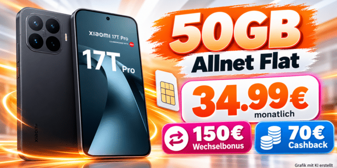 Xiaomi 17T Pro mit 50GB Allnet Flat & 150€ Wechselbonus und 70€ Cashback nur 34.99€ monatlich