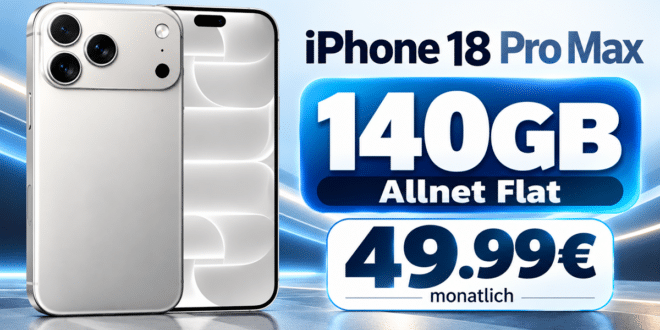 iPhone 18 Pro Max für einmalig 350€ mit 140GB Allnet Flat nur 49.99€ monatlich
